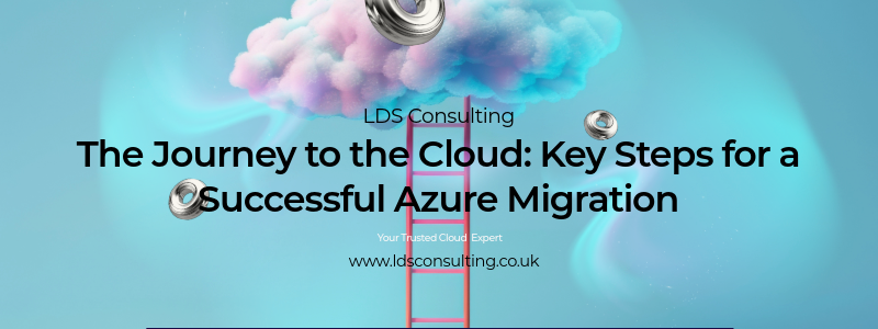 The Journey to the Cloud - Key Steps for a Successful Azure Migration